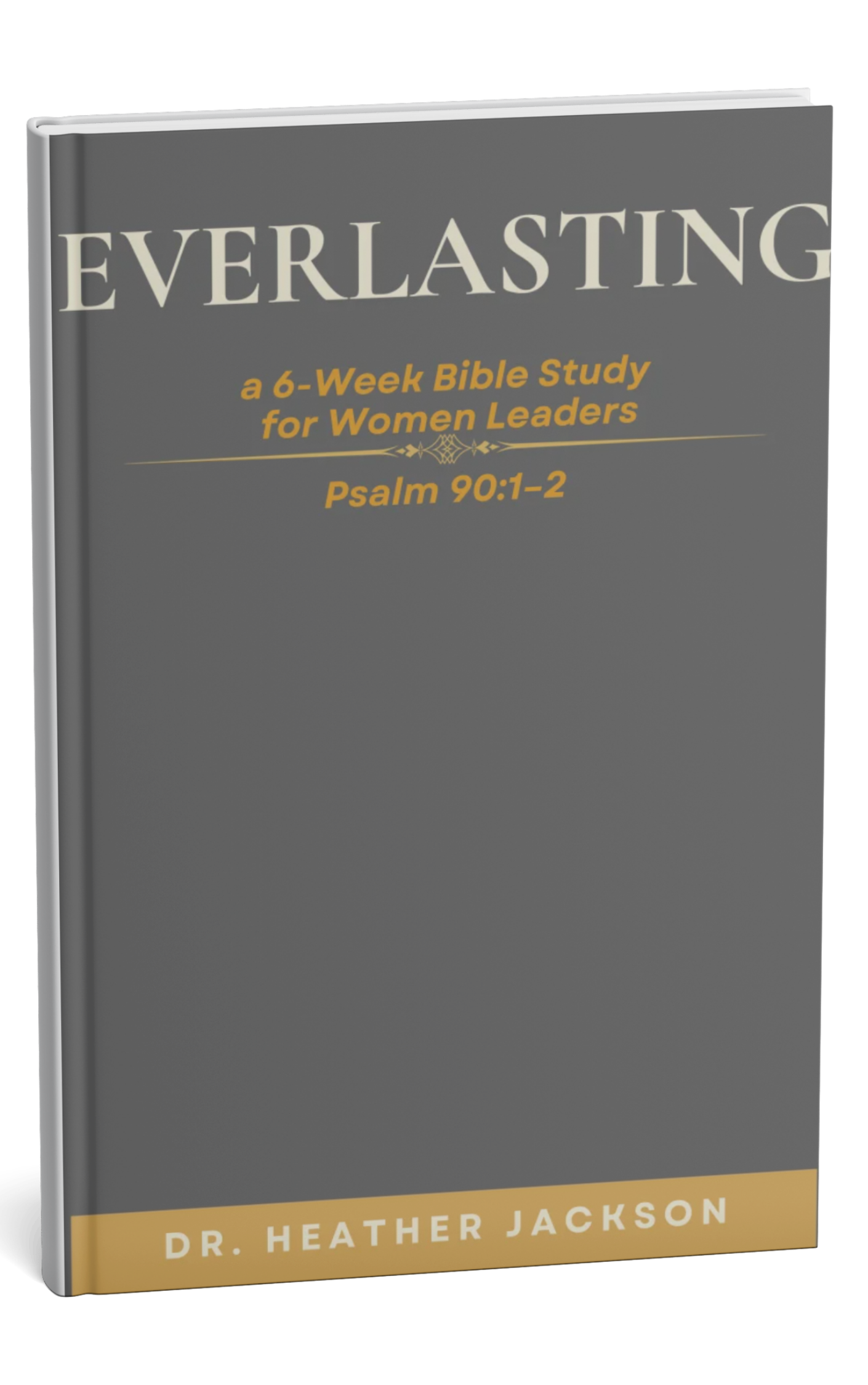 EVERLASTING — A Six-Week Women Leaders Bible Study PDF | Dr. Heather Jackson